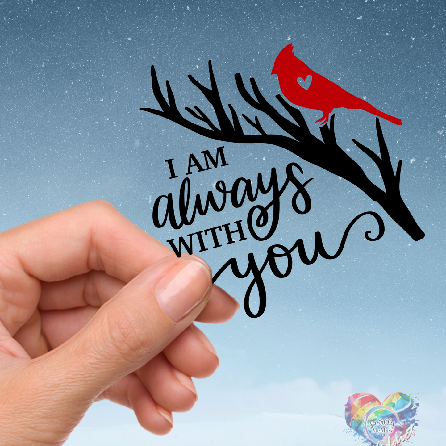 I am Always With you UV DTF Decal 3.5 inches wide