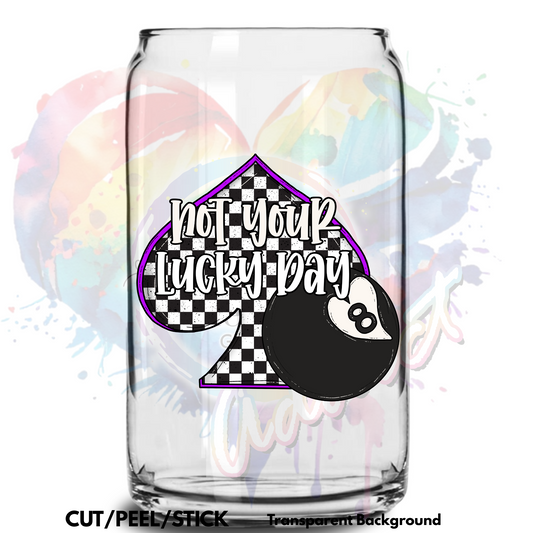 Not Your Lucky Day  UV DTF Decal