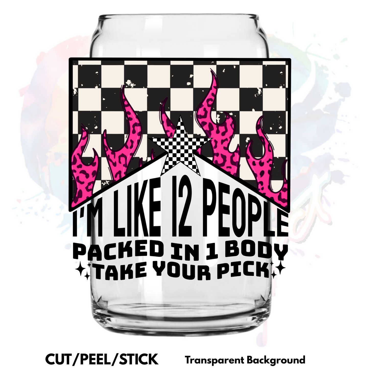 I'm Like 12 People  UV DTF Decal (2 colors)