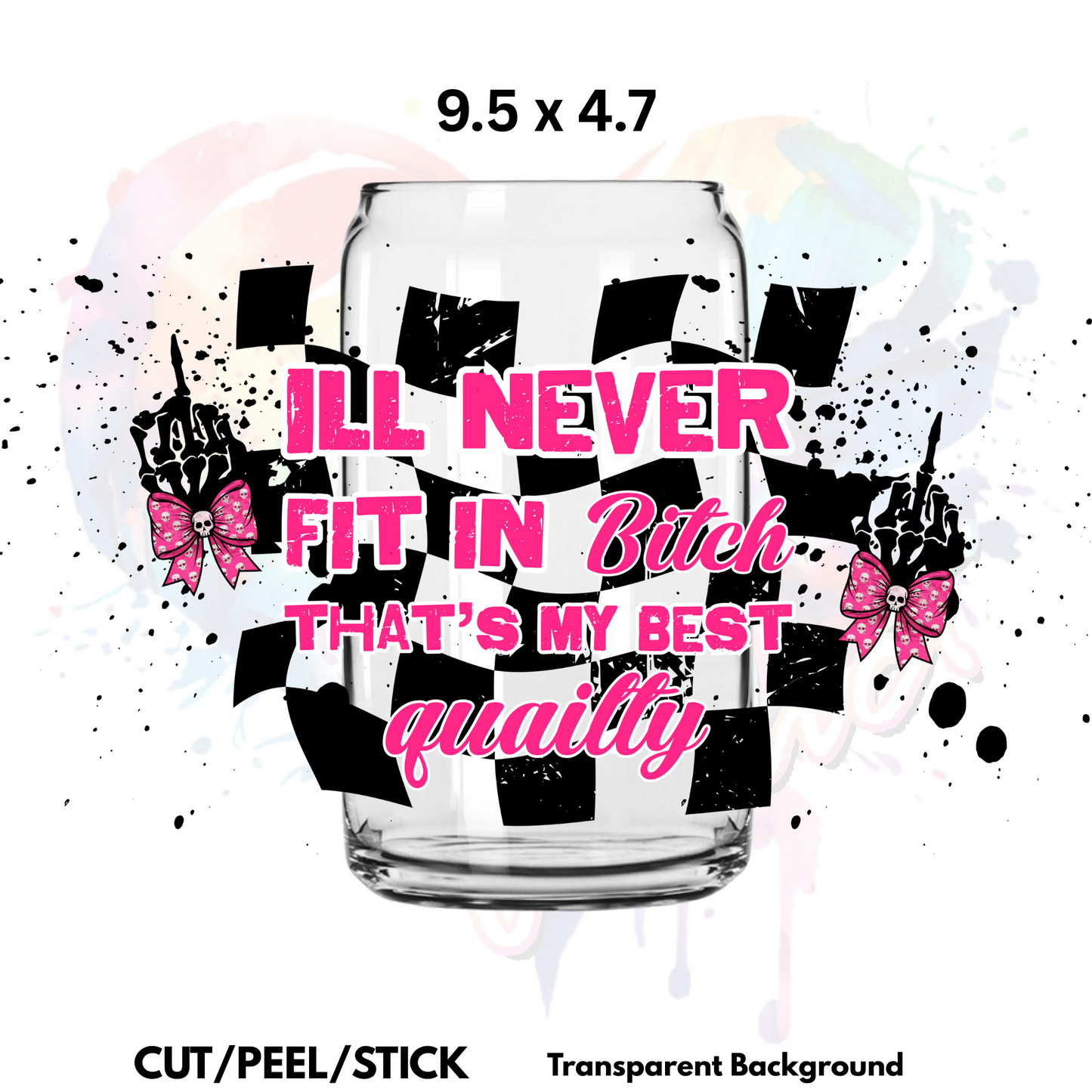 I'll never fit in B UV  DTF  Wrap