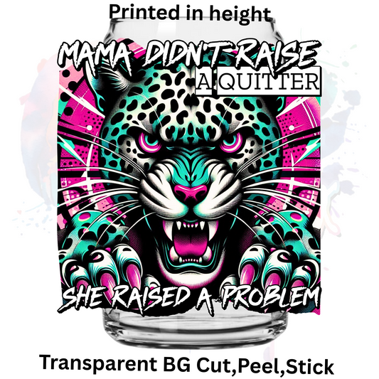 Mama Didn't raise a quitter  UV DTF Decal
