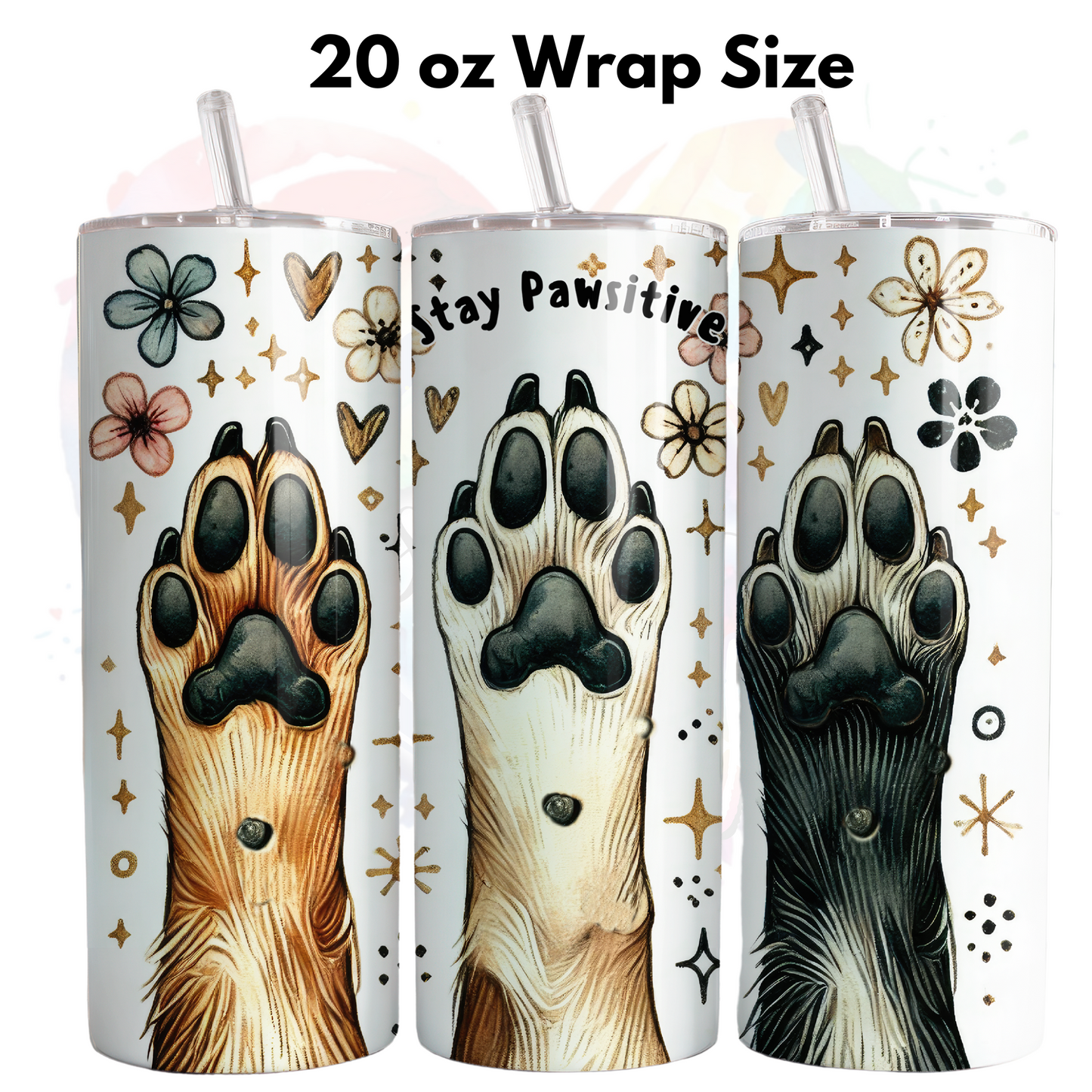 Stay Pawsitive  20 oz UV DTF Wrap