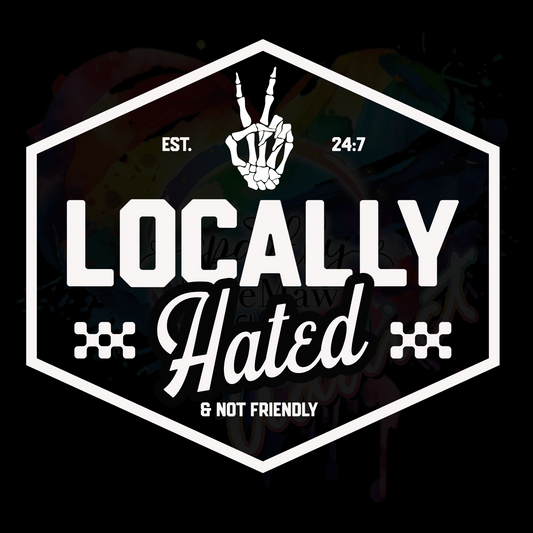 Locally Hated   UV DTF Decal