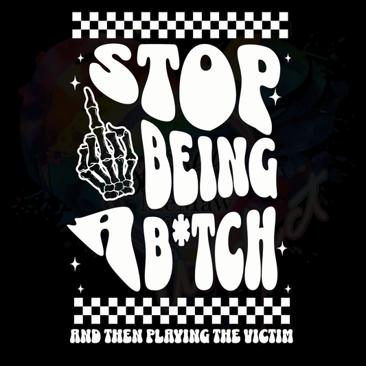 Stop Being a Bitch  UV DTF Decal