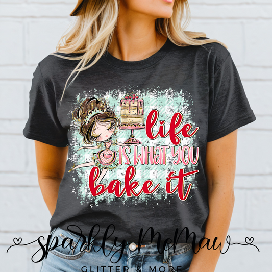 Life is what you bake it Ready to Press DTF Transfer (Fabrics only)