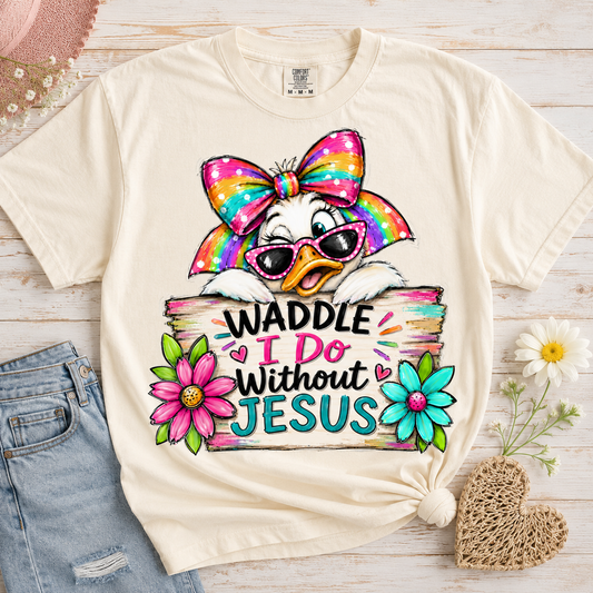 Cute Duck with Rainbow Bow and Pink Sunglasses Waddle I Do Without Jesus Floral Sign DTF Transfer for fabrics