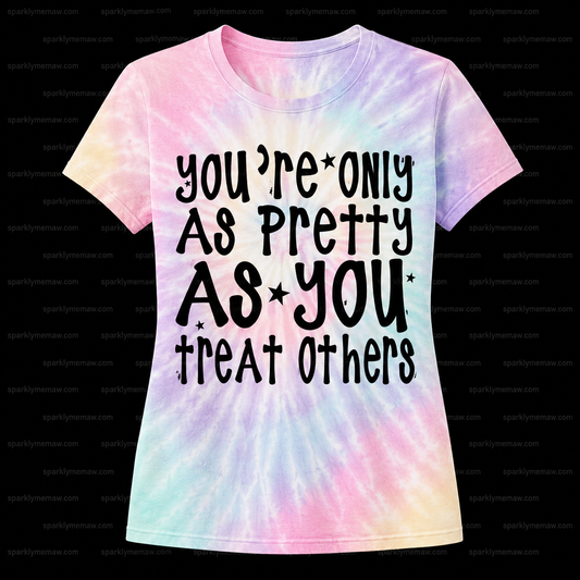 You're Only As Pretty DTF Transfer for Fabrics