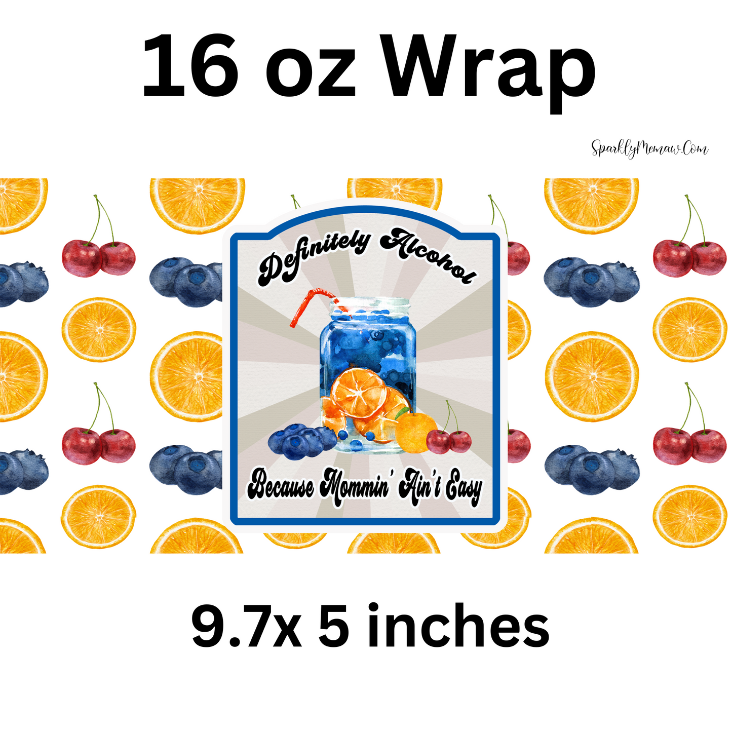 Definitely Alcohol Because Mommin' Ain't Easy UV 16 oz Wrap