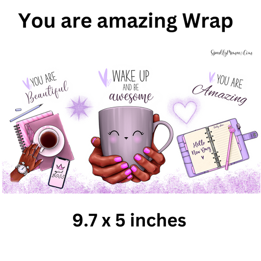 You are amazing uv dtf Wrap