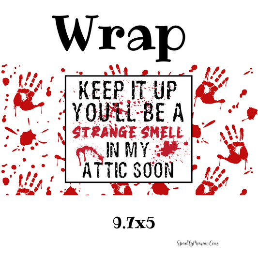 Keep it up, You'll be a Strange Smell UV DTF Wrap