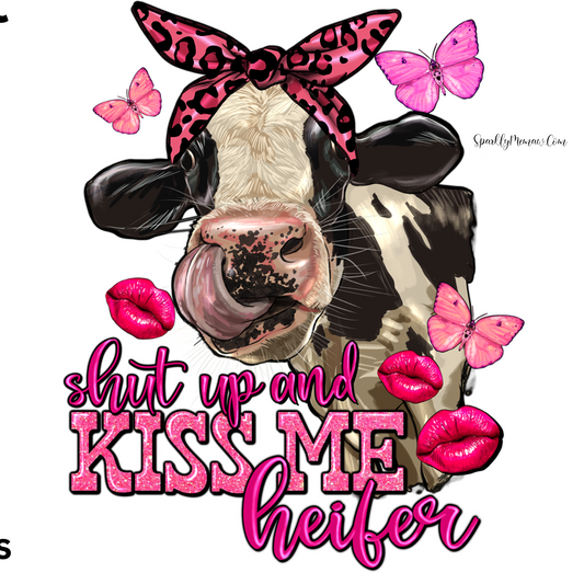 Shut up and Kiss me Heifer UV DTF Decal