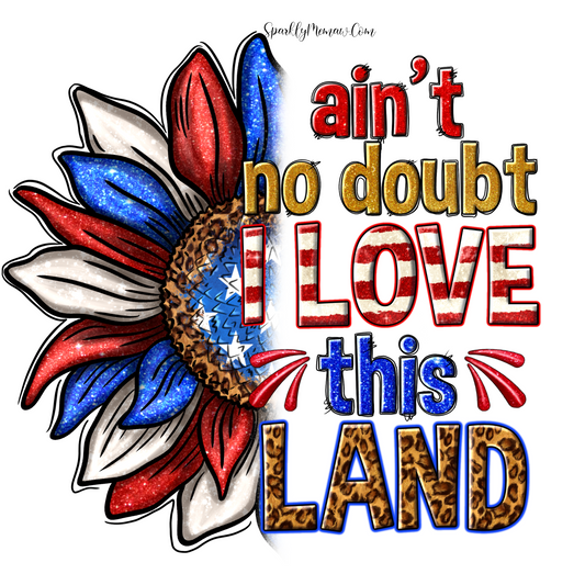 Aint No Doubt I love this Land UV DTF Decal