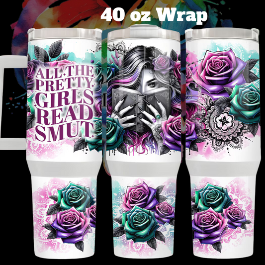 All the pretty girls read smut 40 oz UV DTF Wrap