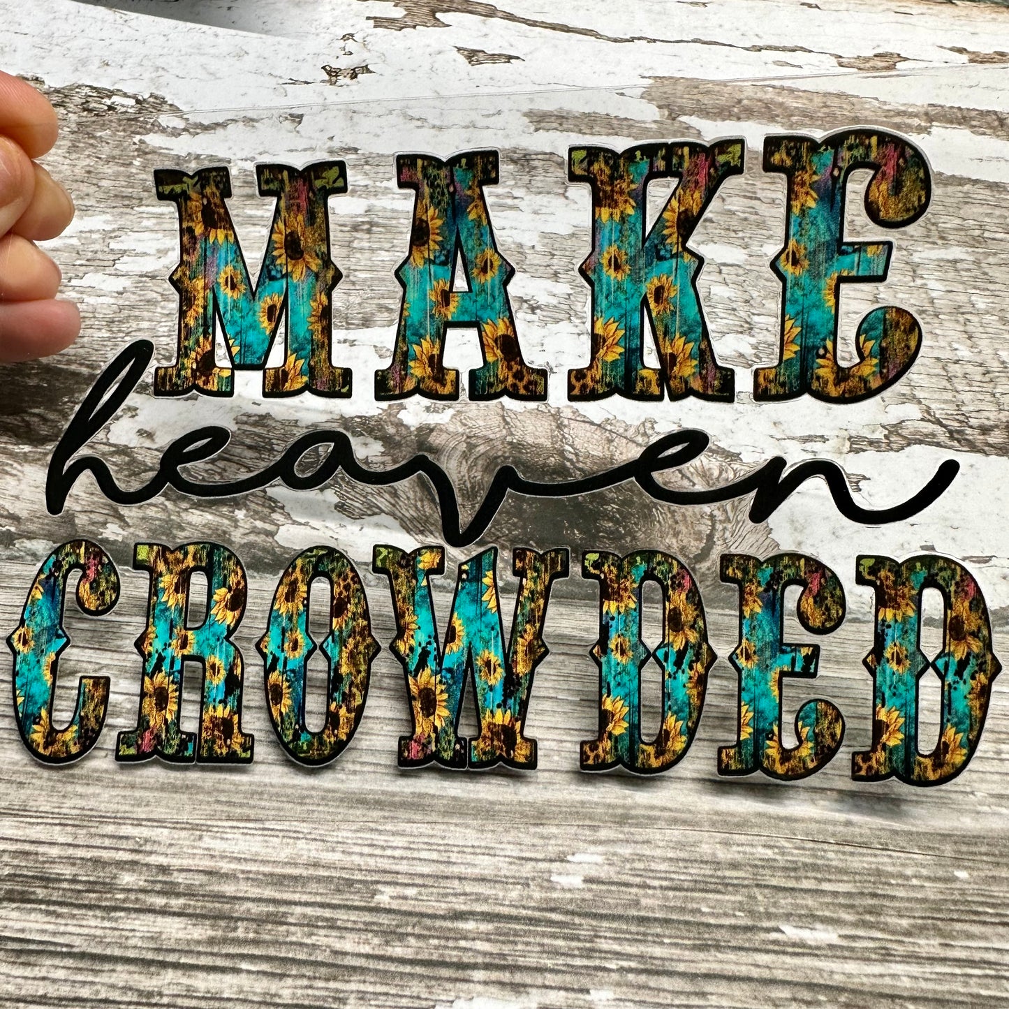 Make Heaven Crowded XL UV DTF Decal 4 x 6 inches