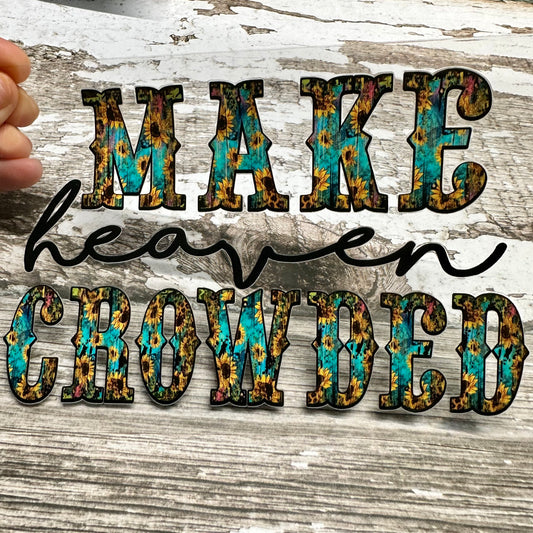 Make Heaven Crowded XL UV DTF Decal