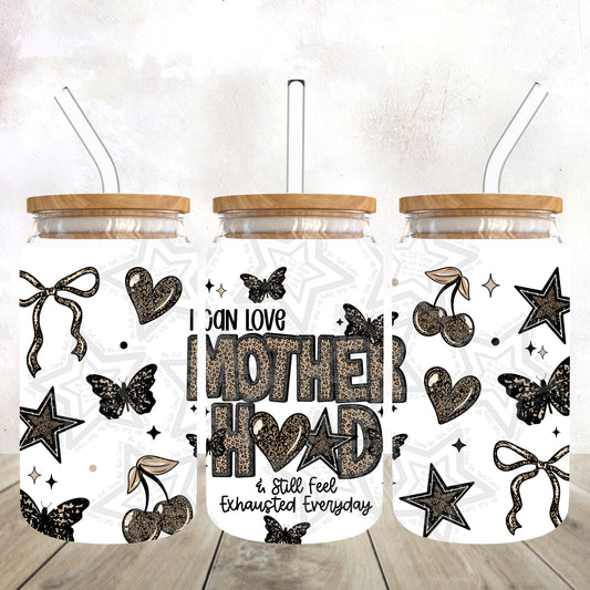 I can love motherhood and still feel exhausted everyday 16 oz wrap