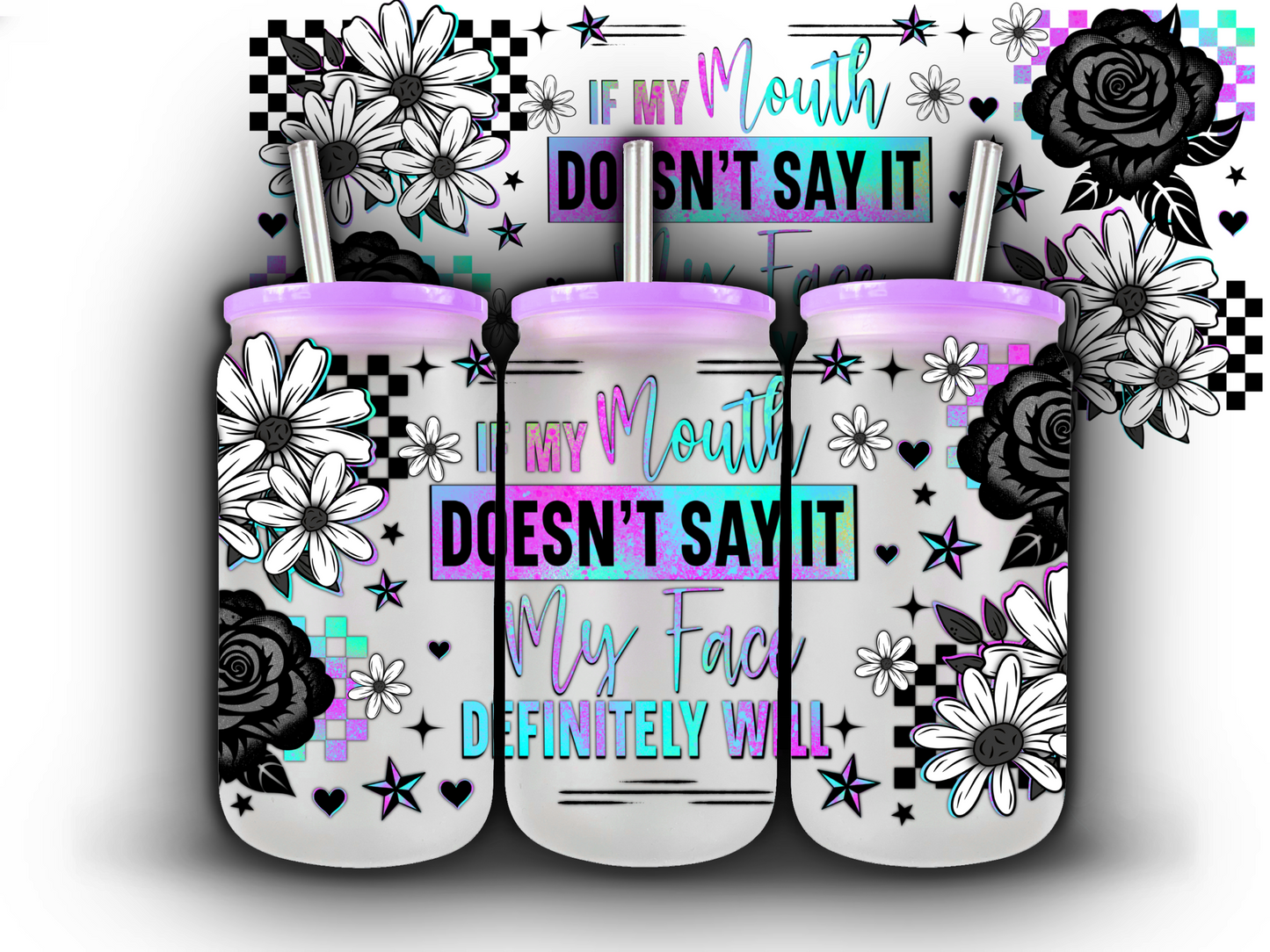 If my Mouth Doesn't say it  16 oz UV DTF Wrap