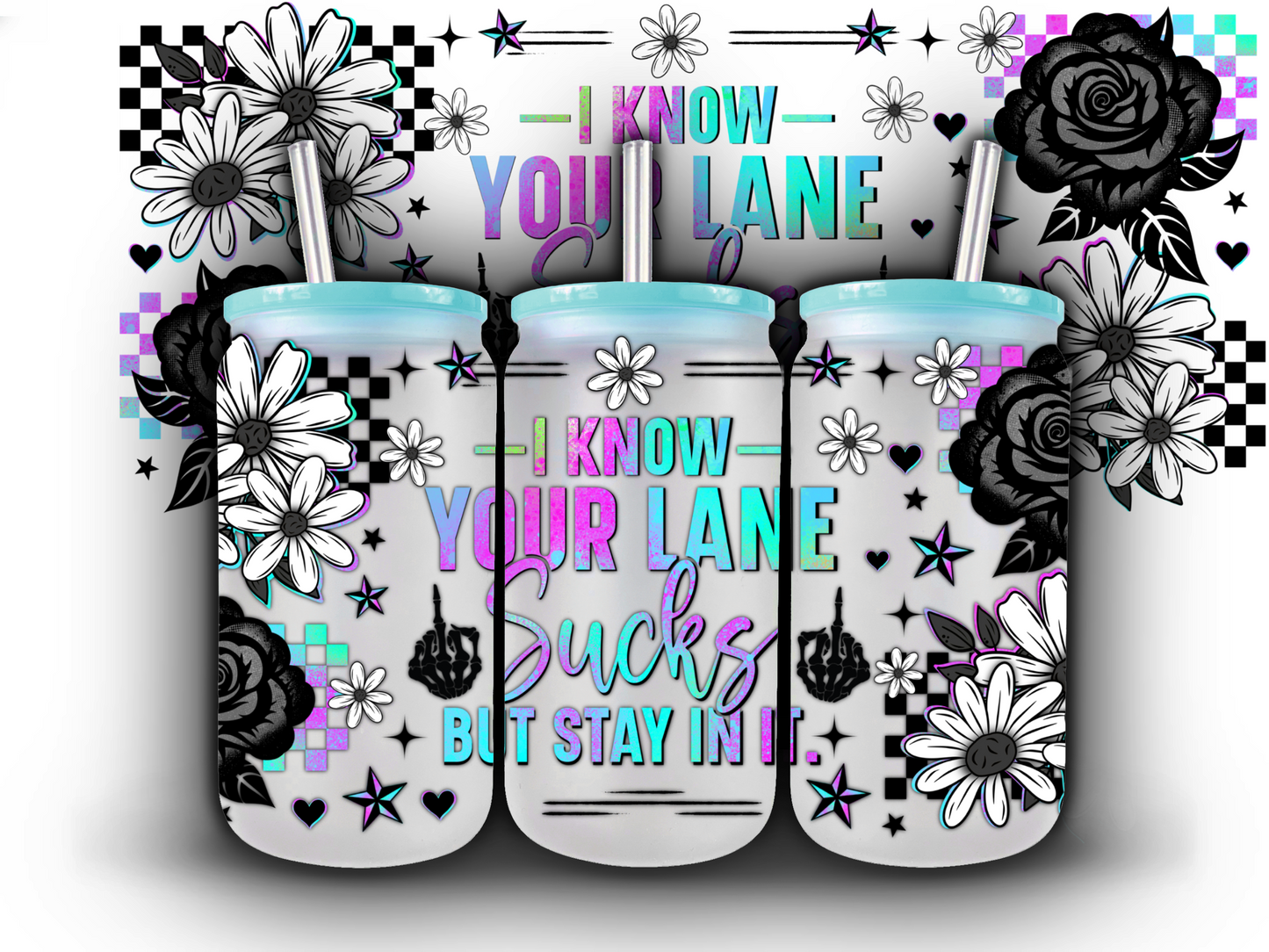 I know Your Lane Sucks 16 oz UV DTF Wrap