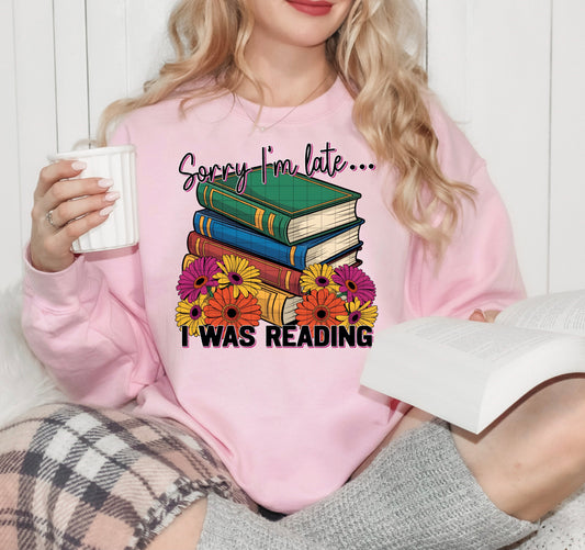 Sorry I'm Late I Was Reading DTF Transfer