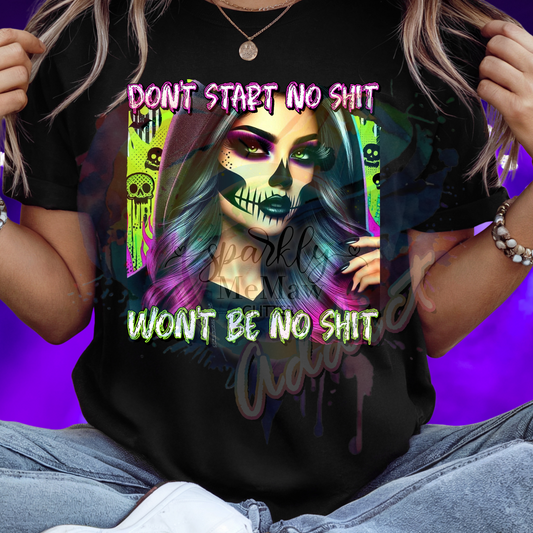 Don't Start no Shit DTF Print (Fabrics only) 2$ print deal