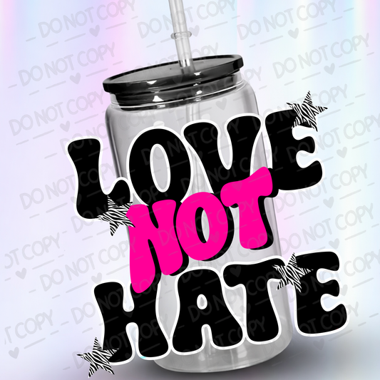 Love_Not_Hate  UV DTF Decal
