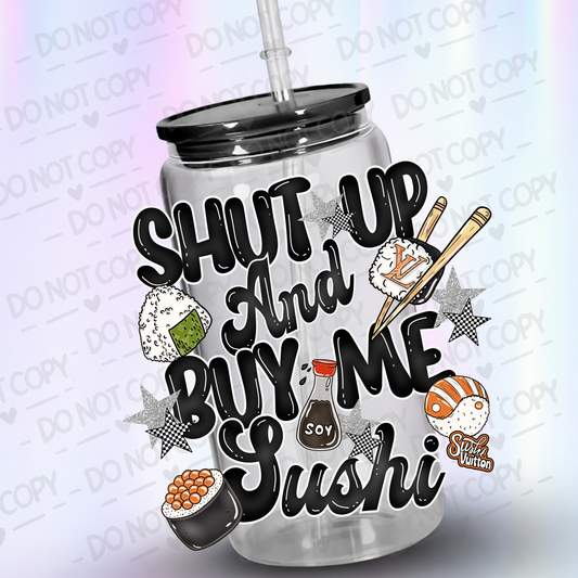 Shut_Up_And_Buy_Me_Sushi UV DTF Decal