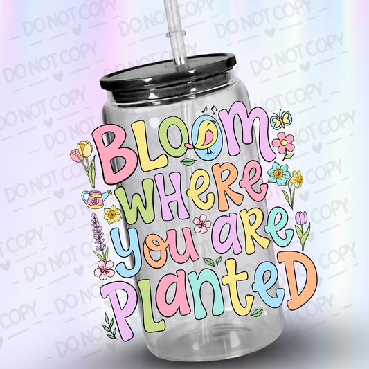Bloom Where You Are Planted UV DTF Decal