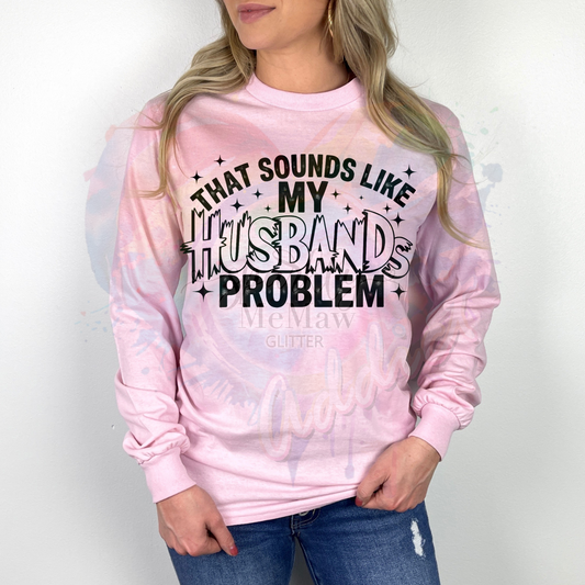 That sounds like my husbands problem Ready to Press DTF Transfer (Fabrics only)