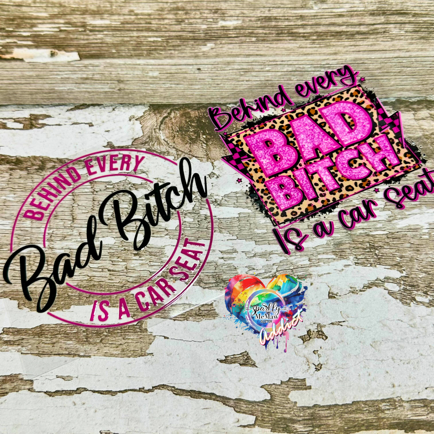 Behind Every Bad B*tch is a Car seat Dual UV DTF Decal Sheet 9.7 x 4.3 inches (2 Decals)