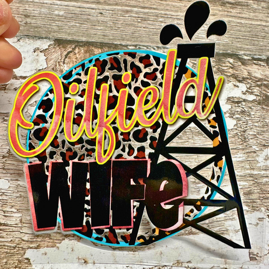 Oilfield Wife UV DTF Decal 4 x 3.5 inches