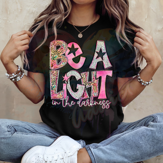 Be a Light in the Darkness  Ready to Press DTF Transfer (Fabrics only)
