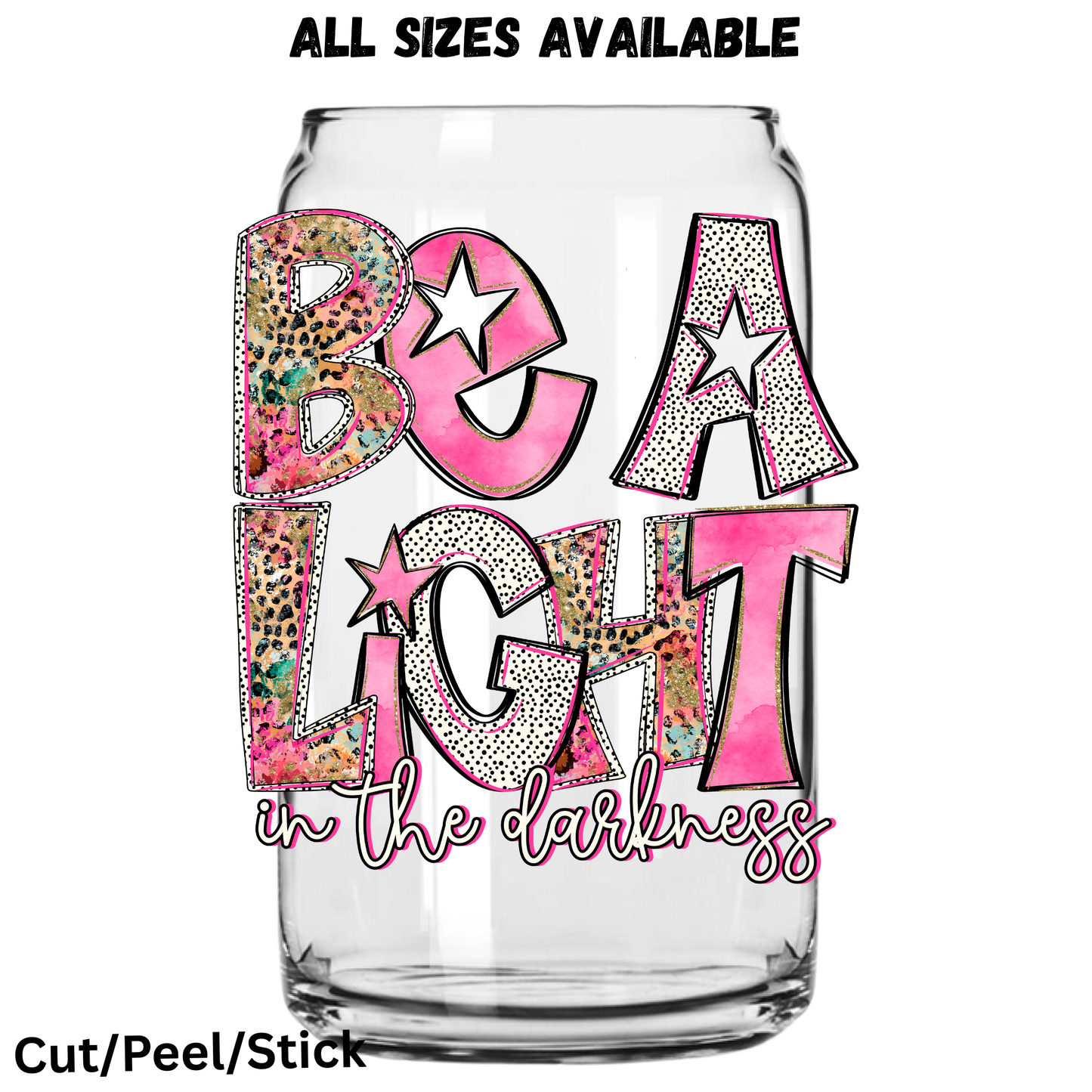 Be a light in the darkness UV DTF Decal