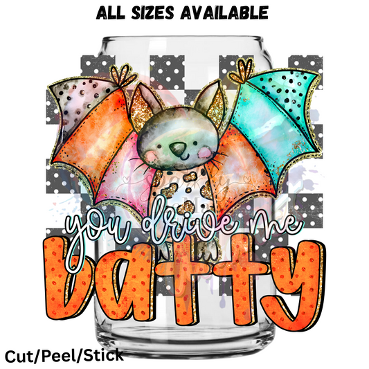 You Drive me Batty 1  UV DTF Decal