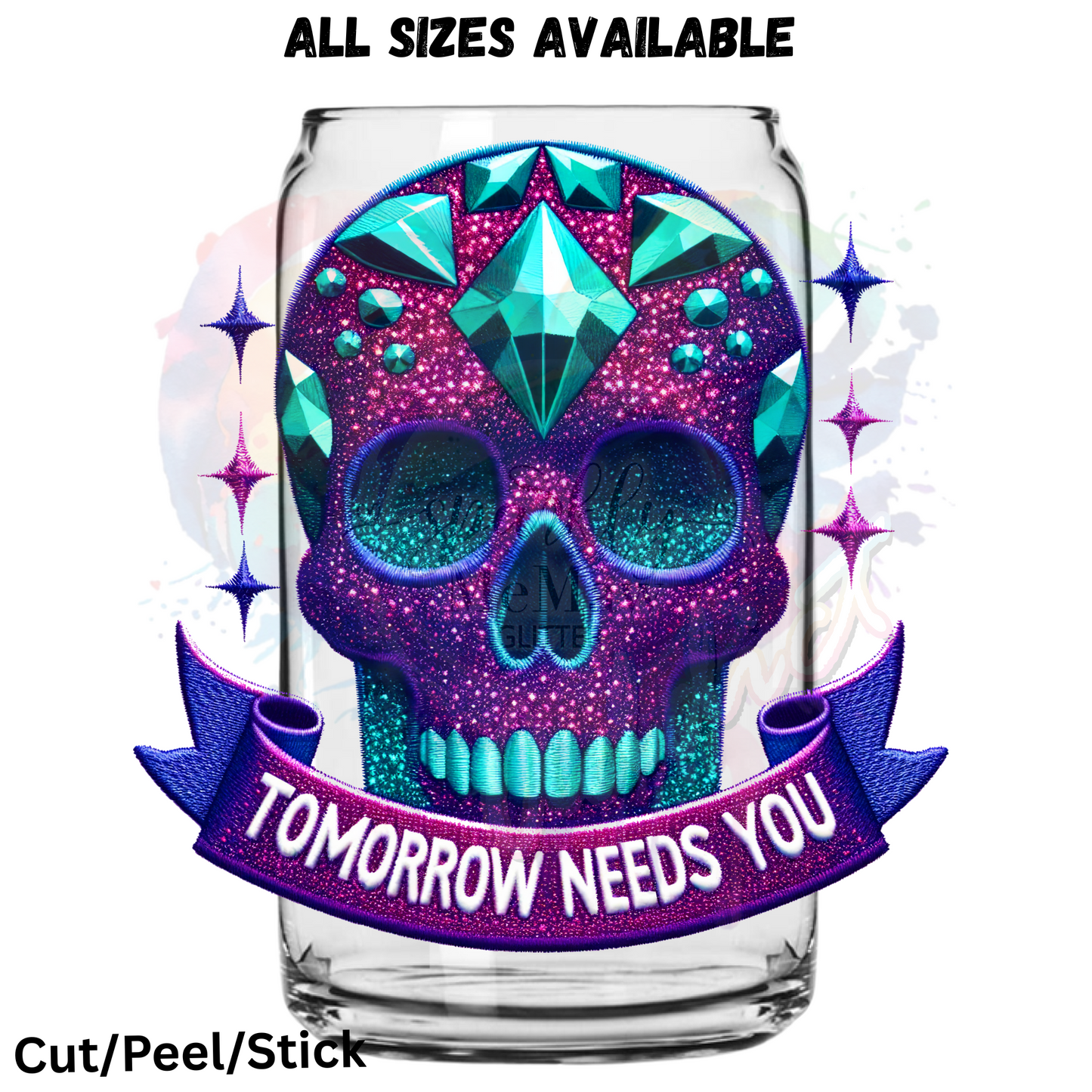 Tomorrow Needs You Skull  UV DTF Decal