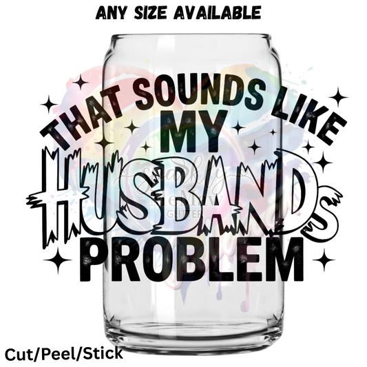 That sounds like my husbands problem UV DTF Decal