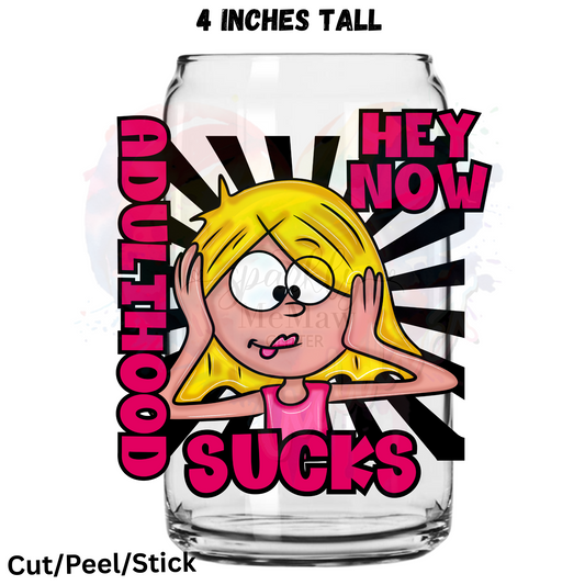 Adult Hood Sucks  UV DTF Decal 1$ Deal