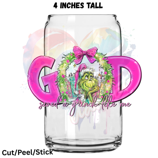 God Saved a G r i n c h like me  UV DTF Decal