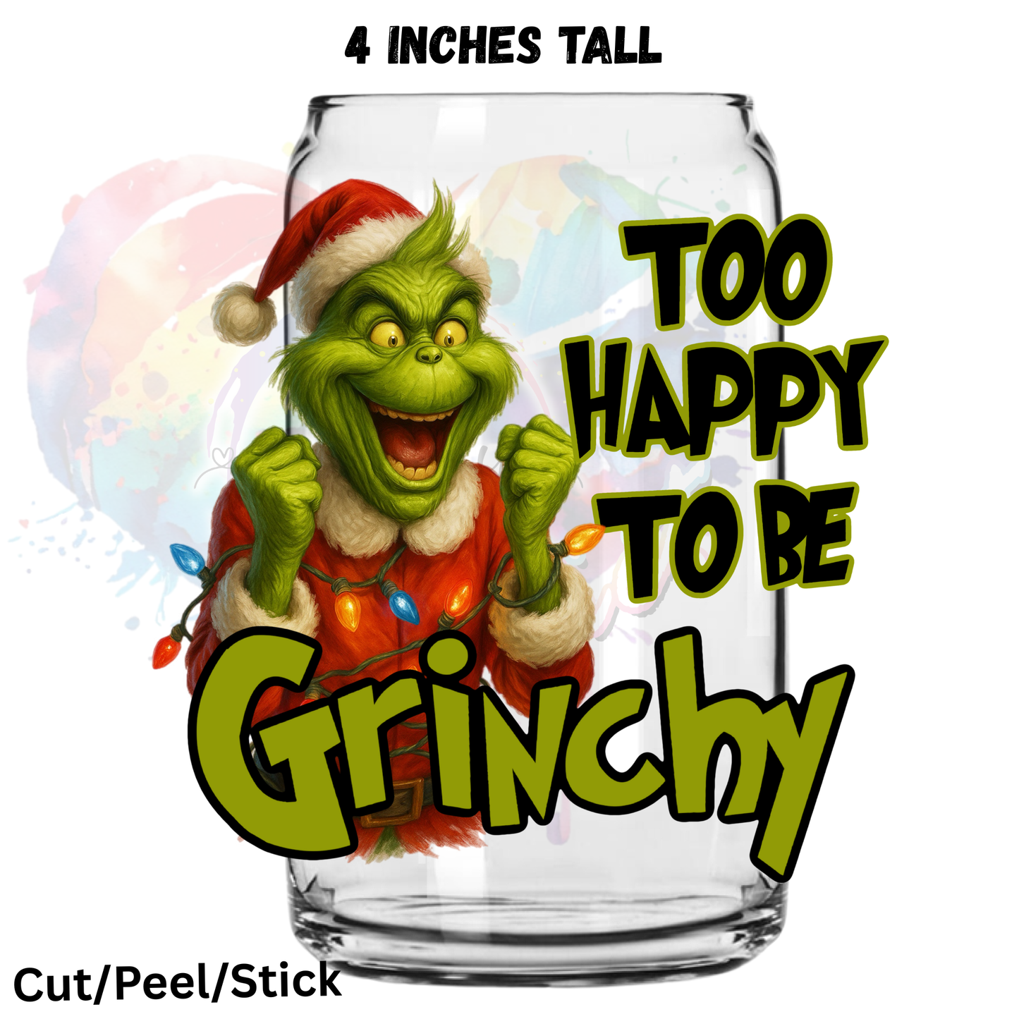 Too Happy to be Grinchy  UV DTF Decal