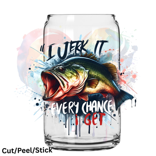 I jerk it every Chance I get UV DTF Decal