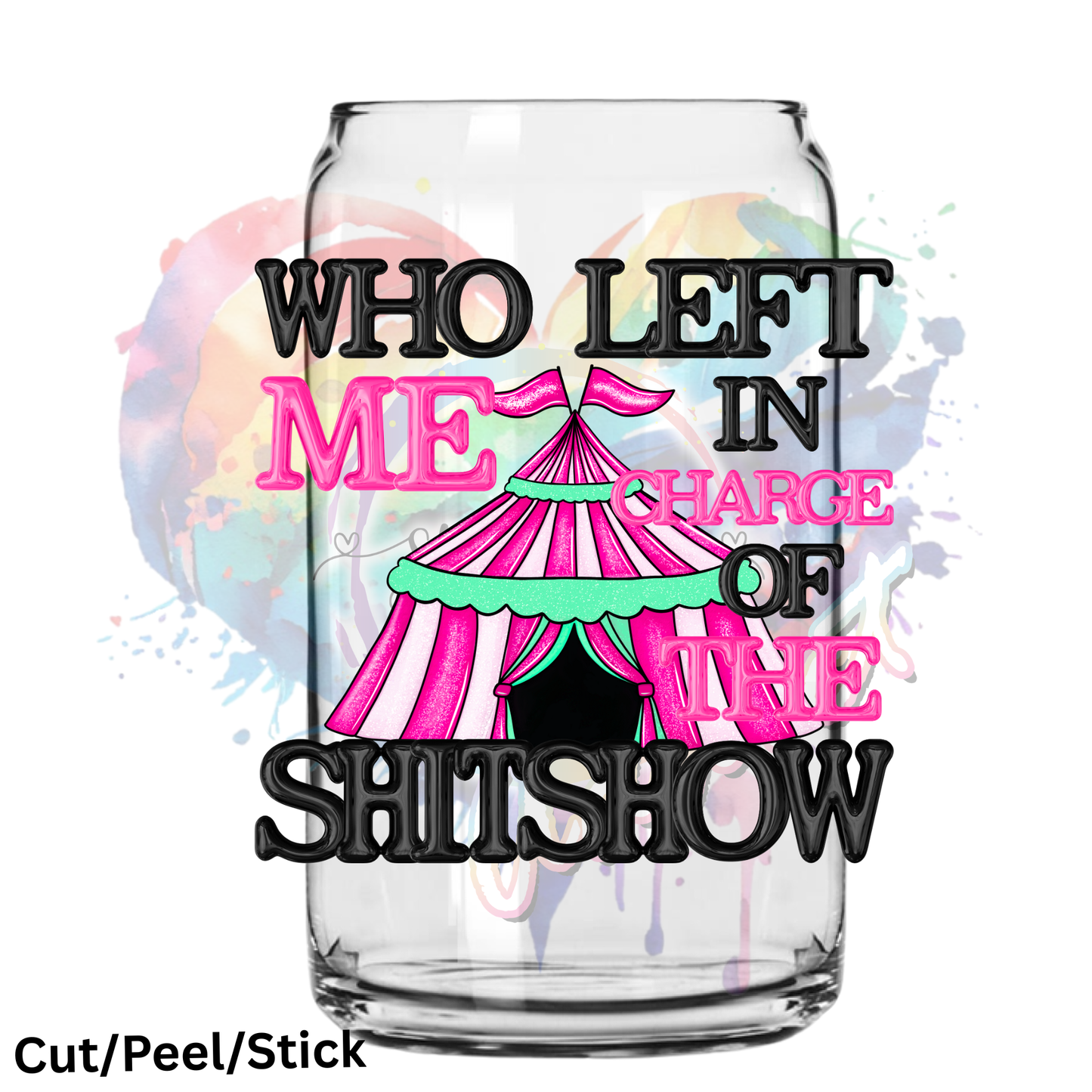 Who Left me In Charge UV DTF Decal