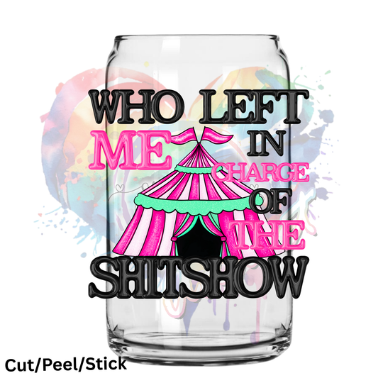 Who Left me In Charge UV DTF Decal