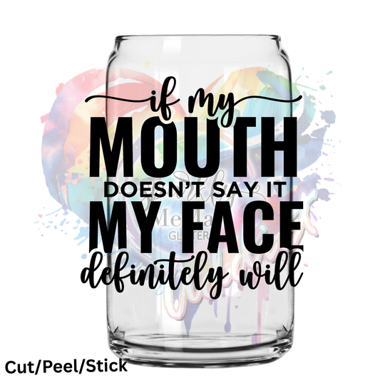 If My Mouth Doesn't Say it UV DTF Decal