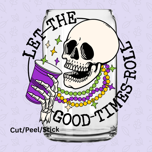 Good Times Roll UV DTF Decal