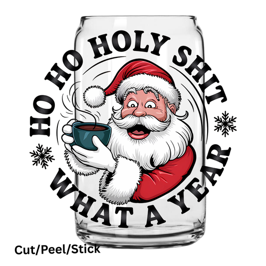 HoHoHo Holy Shit What a year UV DTF Decal