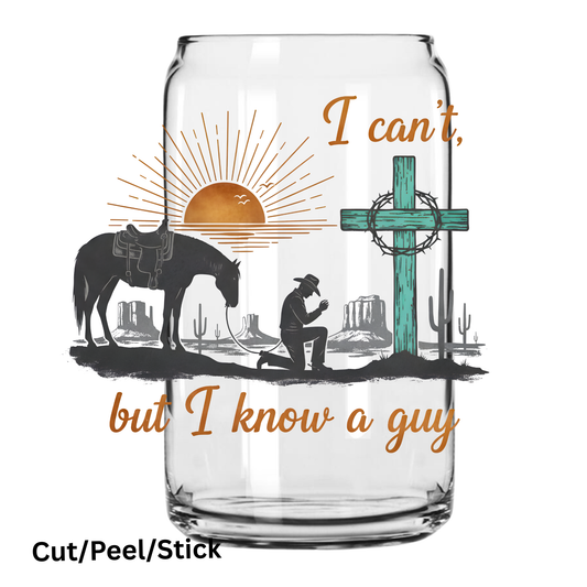 I Can't but I know a guy UV DTF Decal