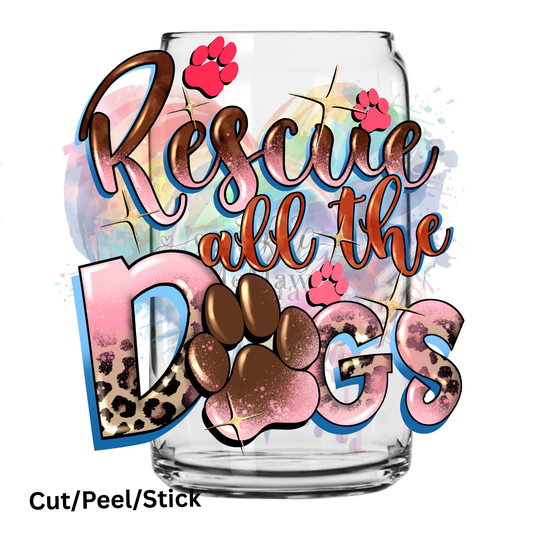 Rescue All the Dogs UV DTF Decal