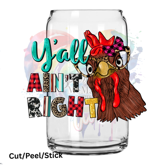 Yall Aint Right UV DTF Decal (Printed in Width)