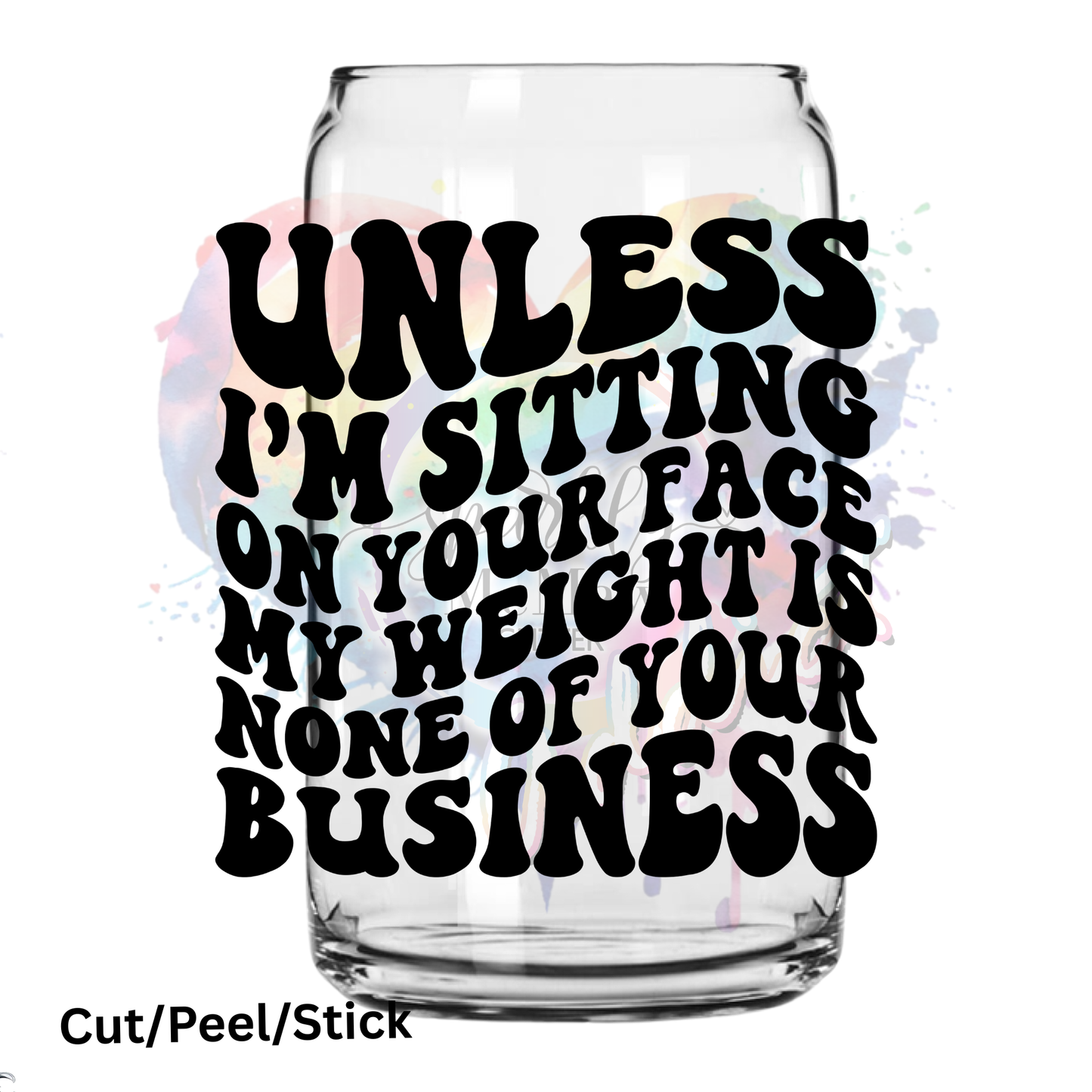 Unless Im Sitting On Your Face UV DTF Decal