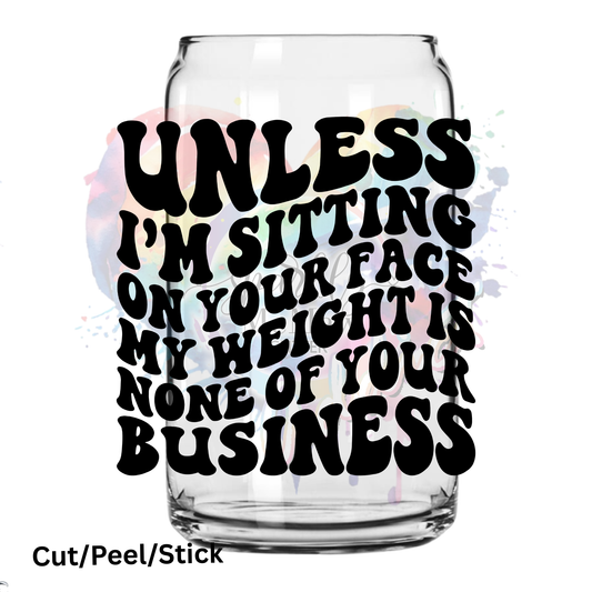Unless Im Sitting On Your Face UV DTF Decal