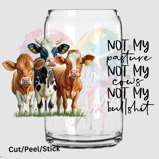 Not My Pasture 16 oz UV DTF Wrap